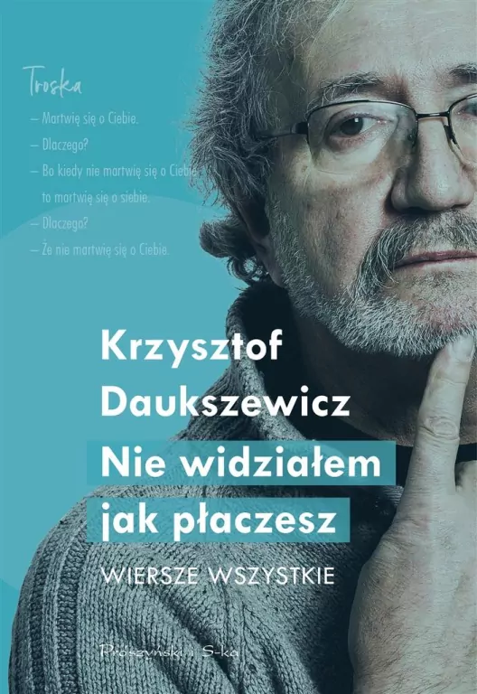 Nie widziałem, jak płaczesz. Wiersze wszystkie - tantis.pl