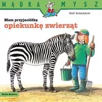 Mam przyjaciółkę opiekunkę zwierząt. Mądra Mysz - tantis.pl