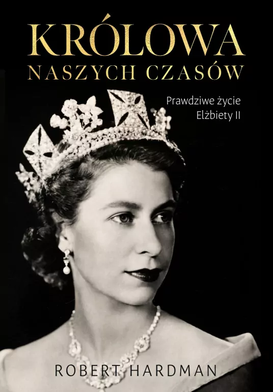 Królowa naszych czasów. Najważniejsza biografia Elżbiety II - tantis.pl