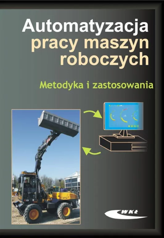Automatyzacja pracy maszyn roboczych. Metodyka i zastosowania - tantis.pl