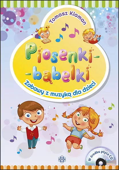 Piosenki - bąbelki. Zabawy z muzyką dla dzieci + CD - tantis.pl
