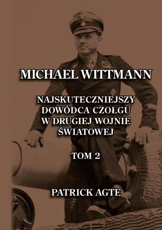 Michael Wittmann. Najskuteczniejszy... T.2 w.2025 - tantis.pl