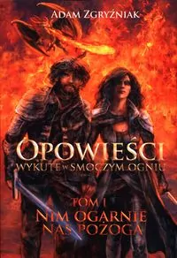 Nim ogarnie nas pożoga. Opowieści wykute w smoczym ogniu. Tom 1 - tantis.pl