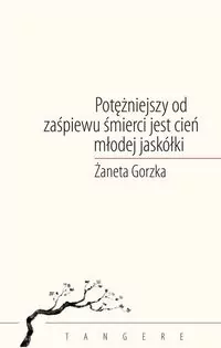 Potężniejszy od zaśpiewu śmierci jest cień młodej jaskółki - tantis.pl