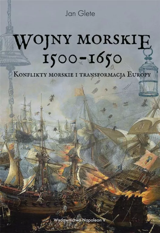 Wojny morskie 1500-1650. Konflikty morskie i transformacja Europy - tantis.pl
