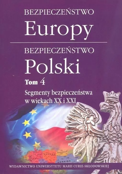 Bezpieczeństwo Europy. Bezpieczeństwo Polski. Tom 4 - tantis.pl