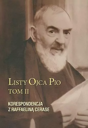 Listy Ojca Pio. Korespondencja z Raffaeliną Cerase. Tom 2 - tantis.pl