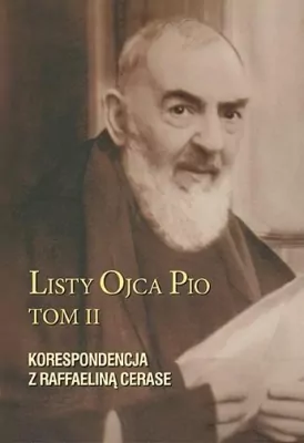 Listy Ojca Pio. Korespondencja z Raffaeliną Cerase. Tom 2