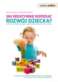Jak kreatywnie wspierać rozwój dziecka? - tantis.pl