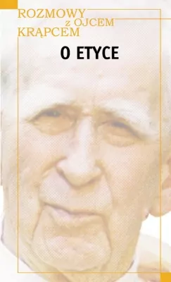 Rozmowy z Ojcem Krąpcem. O etyce