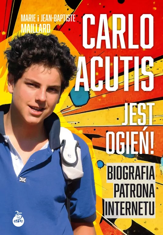 Carlo Acutis. Jest ogień! Biografia patrona... - tantis.pl