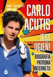 Carlo Acutis. Jest ogień! Biografia patrona...