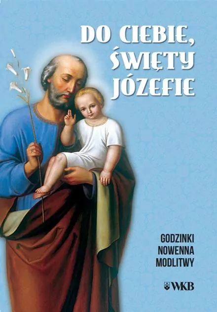 Do ciebie święty Józefie. Godzinki - tantis.pl