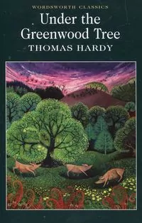 Under the Greenwood Tree. Wordsworth Classics wer. angielska - tantis.pl