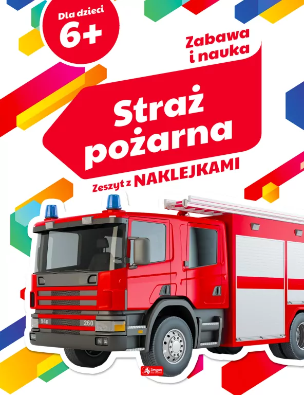Straż pożarna. Zabawa i nauka. Zeszyt z naklejkami - tantis.pl