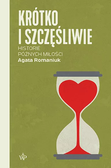 Krótko i szczęśliwie. Historie późnych miłości - tantis.pl