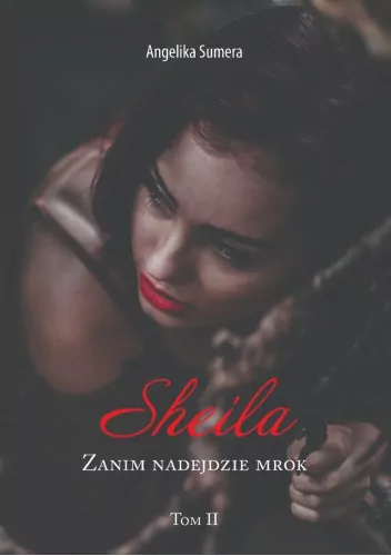 Sheila. Zanim nadejdzie mrok. Tom 2 - tantis.pl