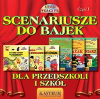 Scenariusze do bajek dla przedszkoli i szkół. Tom 1 - tantis.pl