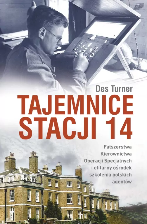 Tajemnice Stacji 14. Fałszerstwa kierownictwa operacji specjalnych SOE i elitarny ośrodek szkolenia polskich agentów - tantis.pl