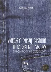 Między pasją pisania a korektą słów. Z historii poetyckiej Częstochowy - tantis.pl