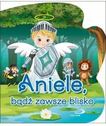 Aniele, bądź zawsze blisko