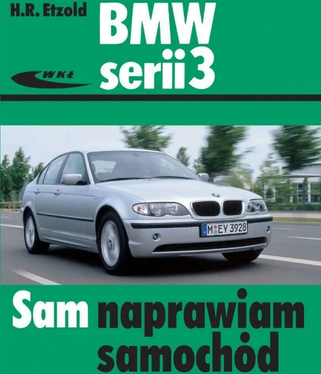 BMW serii 3. Sam naprawiam samochód - tantis.pl