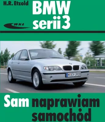 BMW serii 3. Sam naprawiam samochód