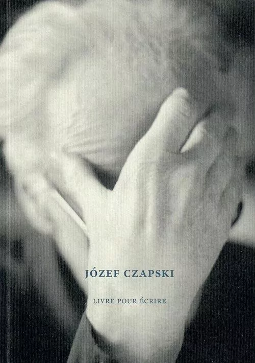 Józef Czapski. Livre pour ecrire - tantis.pl