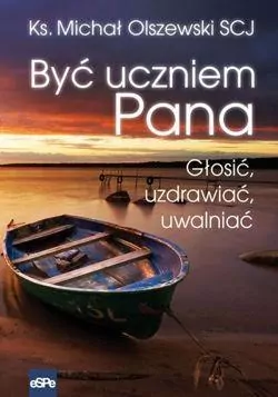 Być uczniem Pana. Głosić, uzdrawiać, uwalniać - tantis.pl
