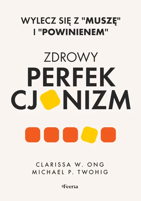 Zdrowy perfekcjonizm. Wylecz się z "muszę" i "powinienem" - tantis.pl