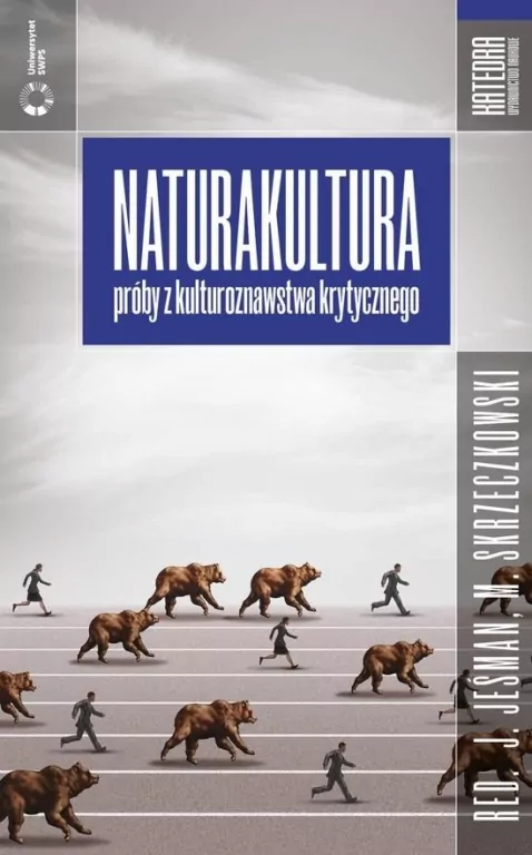 Naturakultura. Próby z kulturoznawstwa krytycznego - tantis.pl