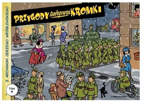 Przygody szeregowca Kromki. Z archiwum Jerzego Wróblewskiego. Tom 4 - tantis.pl