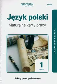 Język polski. Maturalne karty pracy 1. Cz.1. Zakres podstawowy. Liceum i technikum Linia II - tantis.pl