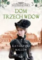 Dom trzech wdów. Saga warszawska. Tom 3 - tantis.pl
