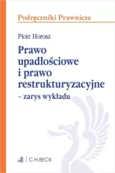 Prawo upadłościowe i prawo restrukturyzacyjne. Zarys wykładu