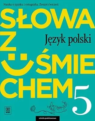 Słowa z uśmiechem 5. Język polski. Nauka o języku i ortografia. Zeszyt ćwiczeń. Szkoła podstawowa - tantis.pl