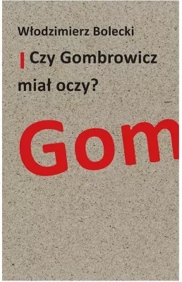 Czy Gombrowicz miał oczy?