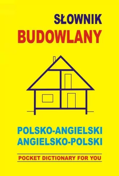 Słownik budowlany. Polsko-angielski, angielsko-pol - tantis.pl