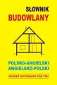 Słownik budowlany. Polsko-angielski, angielsko-pol - tantis.pl