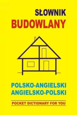 Słownik budowlany. Polsko-angielski, angielsko-pol