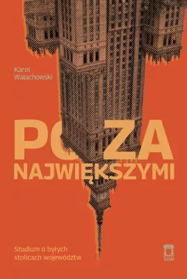 Poza największymi. Studium o byłych stolicach...