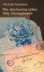 Nie dochodzą tylko listy nienapisane