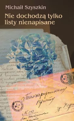 Nie dochodzą tylko listy nienapisane