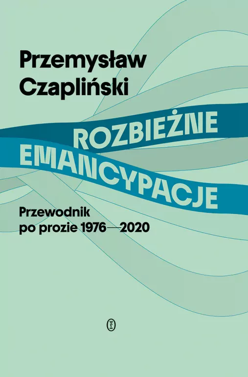 Rozbieżne emancypacje. Przewodnik po prozie 1976-2020 - tantis.pl