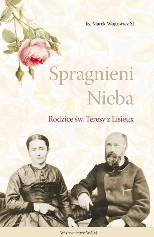 Spragnieni Nieba. Rodzice św. Teresy z Lisieux - tantis.pl