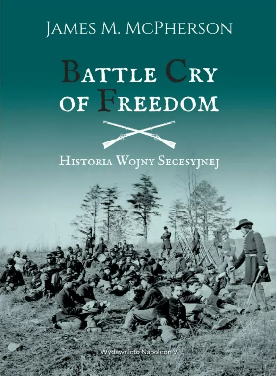 Battle Cry of Freedom. Historia Wojny Secesyjnej - tantis.pl