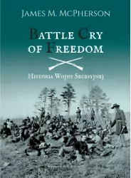 Battle Cry of Freedom. Historia Wojny Secesyjnej