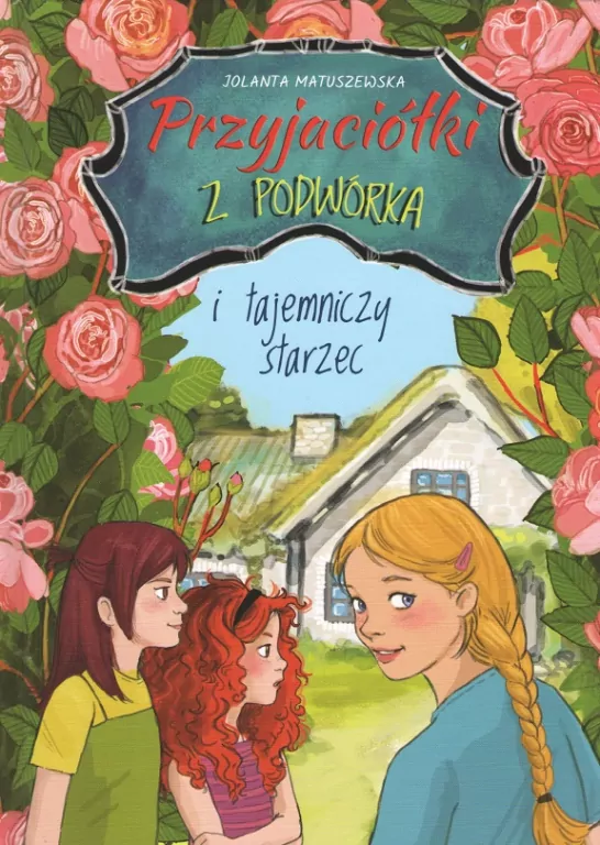 Przyjaciółki z podwórka i tajemniczy starzec - tantis.pl