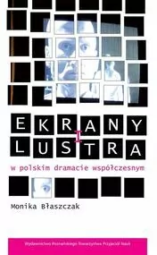 Ekrany i lustra w polskim dramacie współczesnym - tantis.pl