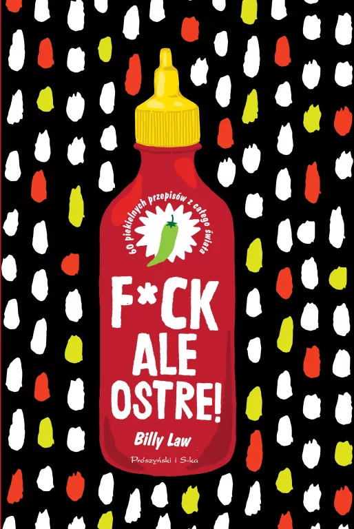 F*ck, ale ostre!. 60 piekielnych przepisów z całego świata - tantis.pl